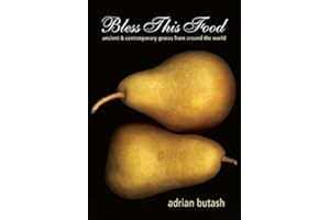 Bless This Food: Ancient and Contemporary Graces from Around the World