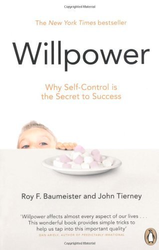 Willpower: Why Self-Control is the Secret of Success by Baumeister, Roy F. (2012)