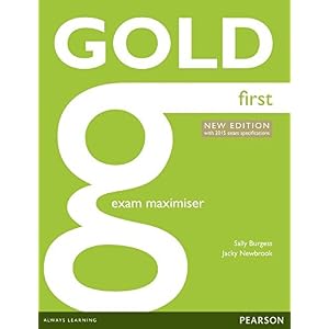 Gold first certificate. New edition. Exam maximiser without key. Per le Scuole superiori. Con espansione online Gold first certificate. New edition. Exam maximiser without key. Per le Scuole superiori. Con espansione online
