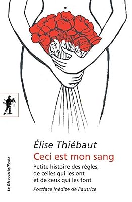 La Découverte Ceci Est Mon Sang - Petites Histoires De Règles, De Celles Qui Les Ont Et De Ceux Qui Les Font