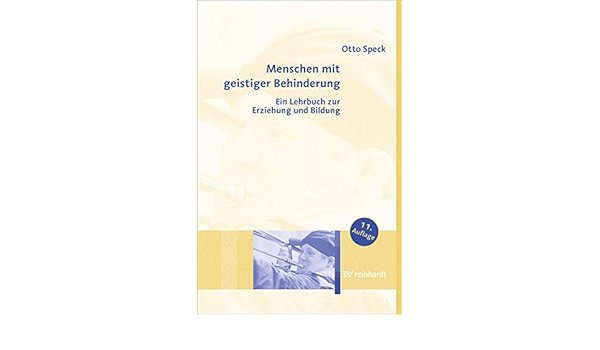 Menschen Mit Geistiger Behinderung Ein Lehrbuch Zur Erziehung Und Bildung Amazon De Speck Otto Bucher