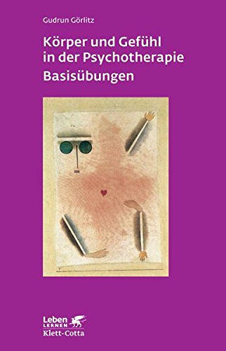 Download Körper und Gefühl in der Psychotherapie - Basisübungen (Leben Lernen 120) Download Körper und Gefühl in der Psychotherapie - Basisübungen (Leben Lernen 120)
