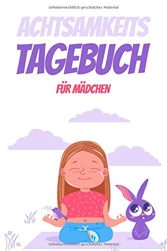 Achtsamkeitstagebuch für Mädchen: Tagebuch für Kinder - Positivtagebuch - Achtsamkeit früh erlernen