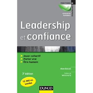 Leadership et confiance - 3ème édition: Agir en équipe, parler vrai, être humain