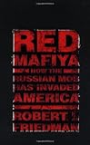 Red Mafiya: How the Russian Mob Has Invaded America