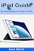 Produktbild iPad Guide: The Simplified Manual for Kids and Adult