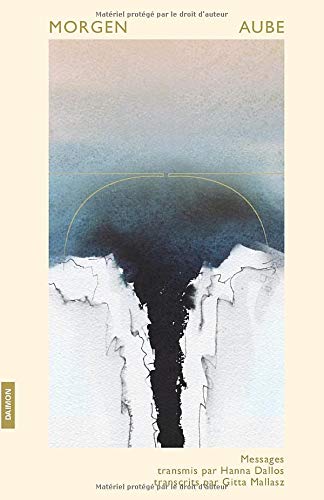 Morgen - AUBE: Messages transmis par Hanna Dallos Morgen - AUBE: Messages transmis par Hanna Dallos