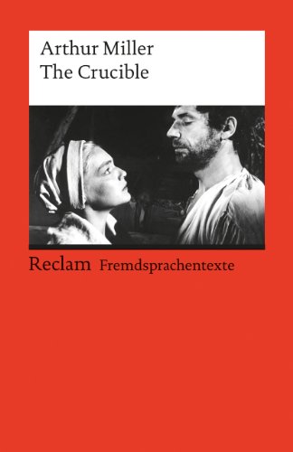 The Crucible: A Play in Four Acts. Englischer Text mit deutschen Worterklärungen. C1 (GER) (Reclams Universal-Bibliothek)