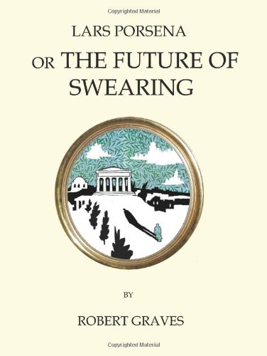 Lars Porsena, or the Future of Swearing (Oneworld Classics)