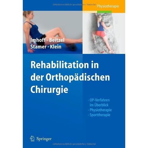 [PDF] Rehabilitation in der Orthopádischen Chirurgie: OP-Verfahren im Ìberblick - Physiotherapie - Sporttherapie KOSTENLOS DOWNLOAD