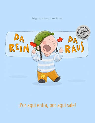 Da rein, da raus! ¡Por aqui entra, Por aqui sale!: Kinderbuch Deutsch-Spanisch (zweisprachig/biling
