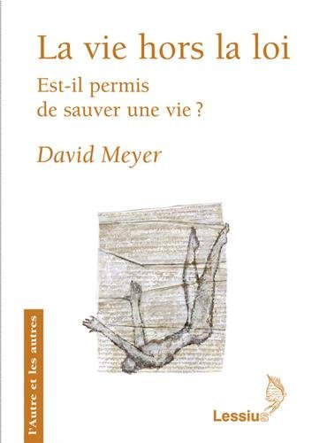 Download La vie hors la loi : Est-il permis de sauver une vie ? Download La vie hors la loi : Est-il permis de sauver une vie ?