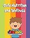 Produktbild Child Nutrition & Wellness: Ideal Nutrition Tracker For Kids To Monitor An Optimal Diet. Help your kid grow healthy!
