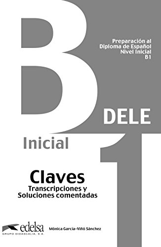 DELE - Aktuelle Ausgabe: Preparación al DELE B1 - Claves. Transcripciones y soluciones comentadas. (ed. 2013) (Preparación Al Dele - Jóvenes Y Adultos - Preparación Al Dele - Nivel B1) DELE - Aktuelle Ausgabe: Preparación al DELE B1 - Claves. Transcripciones y soluciones comentadas. (ed. 2013) (Preparación Al Dele - Jóvenes Y Adultos - Preparación Al Dele - Nivel B1)