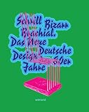 Schrill Bizarr Brachial.: Das Neue Deutsche Design der 80er Jahre by 