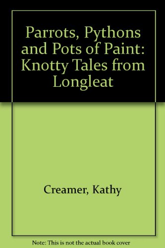 Preisvergleich Produktbild Parrots, Pythons and Pots of Paint: Knotty Tales from Longleat