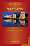 Fair zum Ziel: Strategien für souveräne und überzeugende Kommunikation. (Soft Skills kompakt) by 