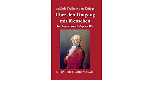 Uber Den Umgang Mit Menschen Text Der Erweiterten Auflage Von 1790 Amazon De Adolph Freiherr Von Knigge Bucher