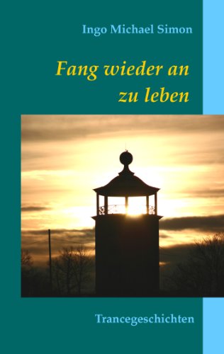 Download Fang wieder an zu leben: Trancegeschichten Download Fang wieder an zu leben: Trancegeschichten