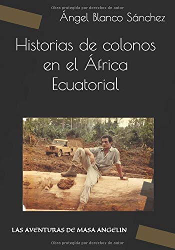 Historias de colonos en el África Ecuatorial: LAS AVENTURAS DE MASA ANGELIN Historias de colonos en el África Ecuatorial: LAS AVENTURAS DE MASA ANGELIN