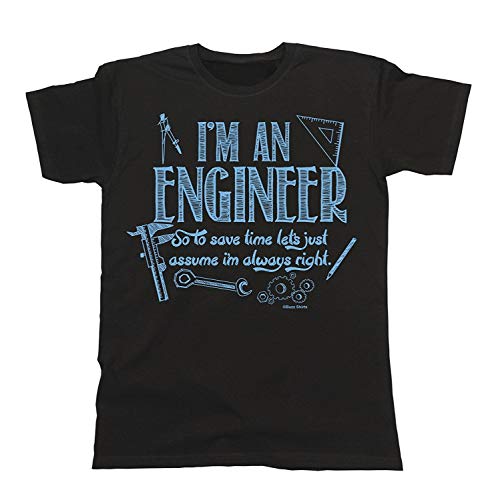 Hombres y Damas I`m an Engineer So To Save Time Lets Assume I`m Right T-Shirt Mens Ladies Unisex Fit Funny