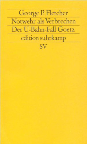 Notwehr als Verbrechen: Der U-Bahn-Fall Goetz (edition suhrkamp) Buchen