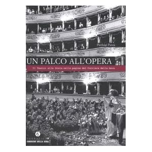 Un palco all'opera. Il Teatro alla Scala nelle pag