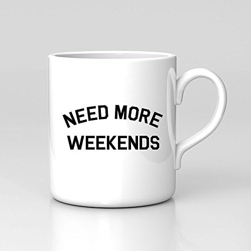 Need More Weekends Work Funny Quote Mug Great Birthday Xmas Gift Blog Tumblr