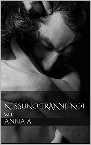 Anna A. - Sussurri d'amore 01. Nessuno tranne noi (2019)