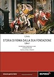  Storia di Roma dalla sua fondazione. Libro Primo (testo latino a fronte): Con note sintattiche, linguistiche, storiche e elenco dei paradigmi dei verbi (I Grandi Classici Greco-Latini)
