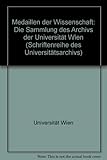 Medaillen der Wissenschaft: Die Sammlung des Archivs der Universität Wien (Schriftenreihe des Universitätsarchivs / Universität Wien) by