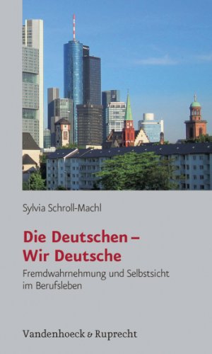 Download Die Deutschen – Wir Deutsche: Fremdwahrnehmung und Selbstsicht im Berufsleben Download Die Deutschen – Wir Deutsche: Fremdwahrnehmung und Selbstsicht im Berufsleben