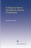 Image de De Ebracorvm Vetervm Arte Medica de Daemone et Daemoniacis