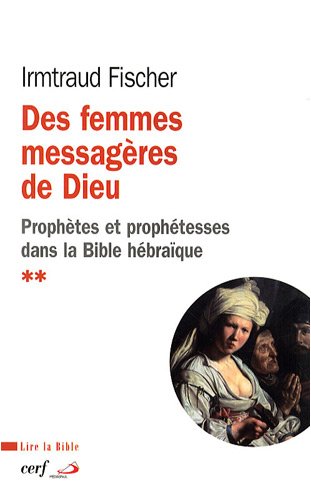 Téléchargement gratuit de livres audio Des femmes messagères de Dieu : Le phénomène de la prophétie et des prophétesses dans la Bible hébraïque by author EPUB MOBI 2204086649