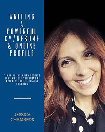 Writing A Powerful Resume Cv Online Profile Sharing Interview Secrets Learning How To Write Your Cv Or Resume With An Authentic Approach Optimize Assess The Market Effectively Ebook Chambers Jessica