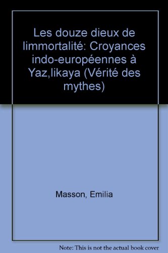 Les Douze Dieux de l'immortalité. Croyances indo-européennes à Yazilikaya gratuit Les Douze Dieux de l'immortalité. Croyances indo-européennes à Yazilikaya gratuit