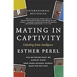 Mating in Captivity: How to keep desire and passion alive in long-term relationships