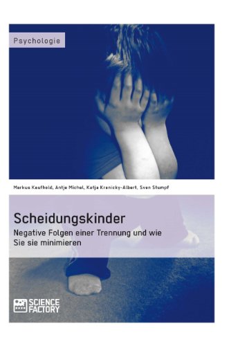 Download Scheidungskinder. Negative Folgen einer Trennung und wie Sie sie minimieren Download Scheidungskinder. Negative Folgen einer Trennung und wie Sie sie minimieren