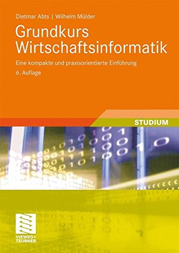 Grundkurs Wirtschaftsinformatik: Eine kompakte und praxisorientierte Einführung
