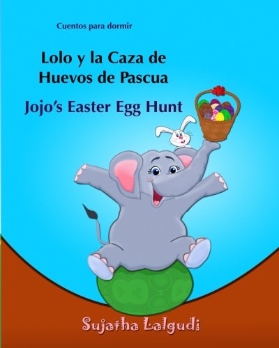 Cuentos para dormir: Lolo y la Caza de Huevos de Pascua. Jojo's Easter Egg Hunt: Libro infantil ilustrado español-inglés Libros ... ... Edicin bilinge) : Volume 11