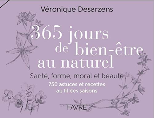 Download 365 jours bien-être au naturel - Santé, forme, moral et beauté Download 365 jours bien-être au naturel - Santé, forme, moral et beauté