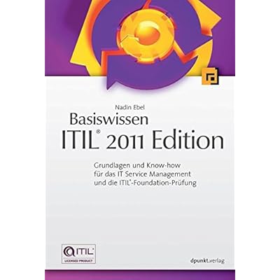 Basiswissen ITIL® 2011 Edition: Grundlagen und Know-how für das IT Service Management und die ITIL®-Foundation-Prüfung