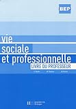 Image de Vie sociale et professionnelle BEP : Livre du professeur
