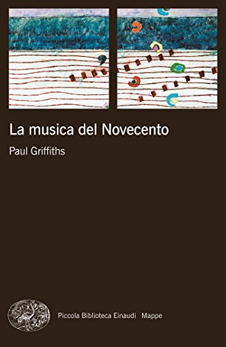 Download La musica del Novecento (Piccola biblioteca Einaudi. Mappe Vol. 53) Download La musica del Novecento (Piccola biblioteca Einaudi. Mappe Vol. 53)