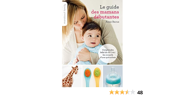 Le Guide Des Mamans Debutantes Bacus Anne Amazon Fr Livres
