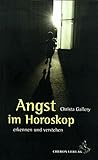 Angst im Horoskop: Erkennen und verstehen (Standardwerke der Astrologie) by 