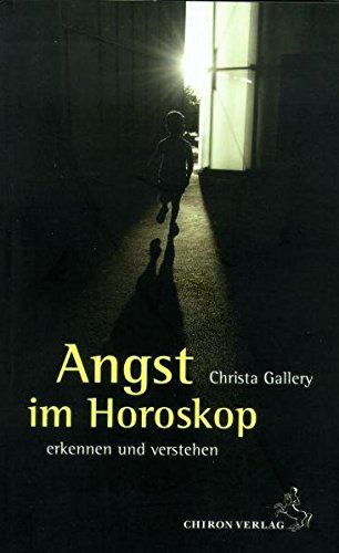 Angst im Horoskop: Erkennen und verstehen (Standardwerke der Astrologie)