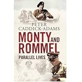 Monty and Rommel Parallel Lives by Adams, Peter Caddick ( Author ) ON May-26-2011, Hardback