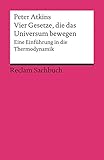 Image de Vier Gesetze, die das Universum bewegen: Eine Einführung in die Thermodynamik (Reclams Universal-Bi