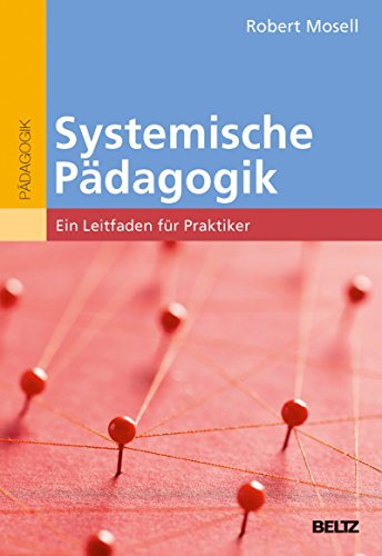 Download Systemische Pädagogik: Ein Leitfaden für Praktiker Download Systemische Pädagogik: Ein Leitfaden für Praktiker